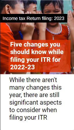 Five changes you should know while filing your ITR for 2022-23