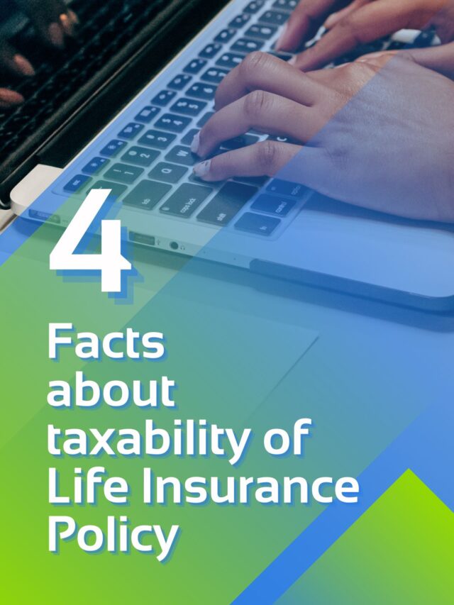 Facts about taxability of life insurance policy
