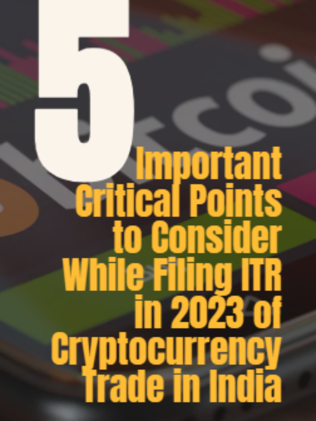 5 Important Critical Points to Consider While Filing ITR in 2023 of Cryptocurrency Trade in India