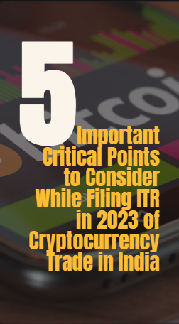 5 Important Critical Points to Consider While Filing ITR in 2023 of Cryptocurrency Trade in India