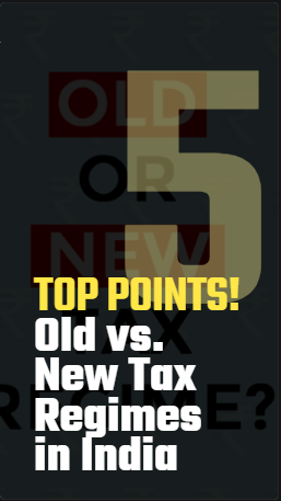 Old vs. New Tax Regimes in India